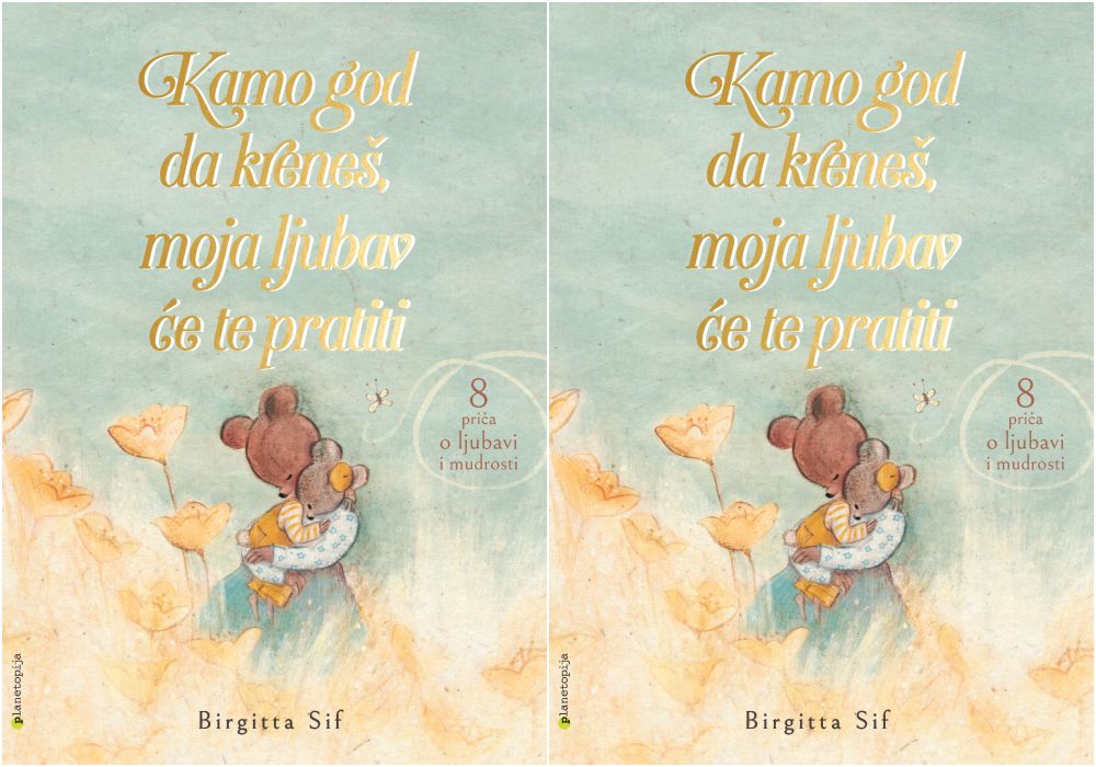 kamo god da kreneš moja ljubav će te pratiti